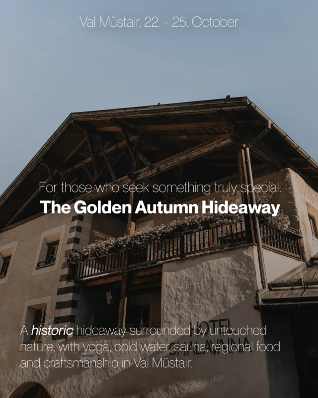 The Golden Autumn Hideaway – Retreat Val MüstairFor those who seek something truly special.🤍Something remote. Something real. Something that cannot be found just anywhere.Our retreat in Val Müstair takes you to @chasa.chalavaina, a historic hideaway surrounded by mountains, forests and untouched nature.Here, food is prepared with love. Ingredients come from the garden, from the neighbour, or from local producers nearby. Regional and seasonal are not trends here, they are simply the way things have always been.You can feel the importance of craftsmanship everywhere. In the centuries-old walls, the traditional woodwork, the textiles, the food, and in the hands of the people who continue to preserve the skills and traditions of the valley.Between yoga with @yogacharlene, cold water, sauna rituals, time in nature and nourishing meals, there is space to slow down, breathe deeply and reconnect with what truly matters.This is not a retreat for everyone.It is for those who appreciate simplicity over excess, quality over quantity, and authenticity over perfection.A place where nature is not the backdrop, but part of the experience.This is our retreat in Val Müstair. Remote. Rooted. Real.🩵